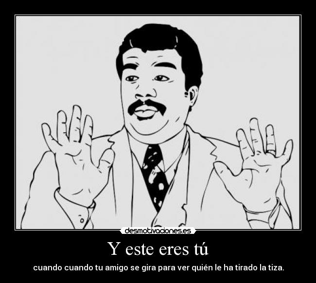 Y este eres tú -