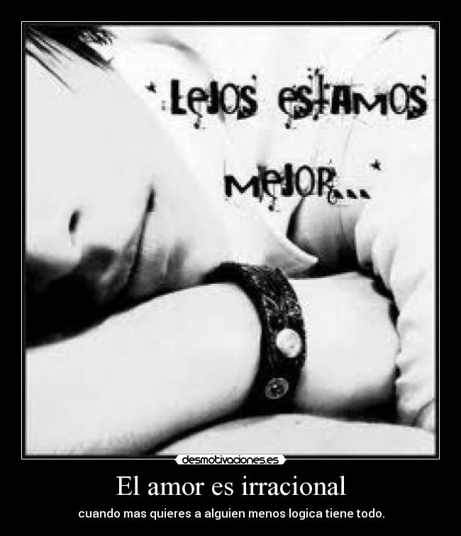 El amor es irracional -