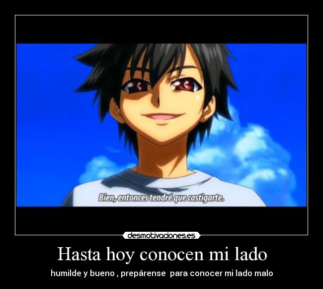 carteles hasta hoy conocen lado humilde bueno preparense para conocer lado malo desmotivaciones