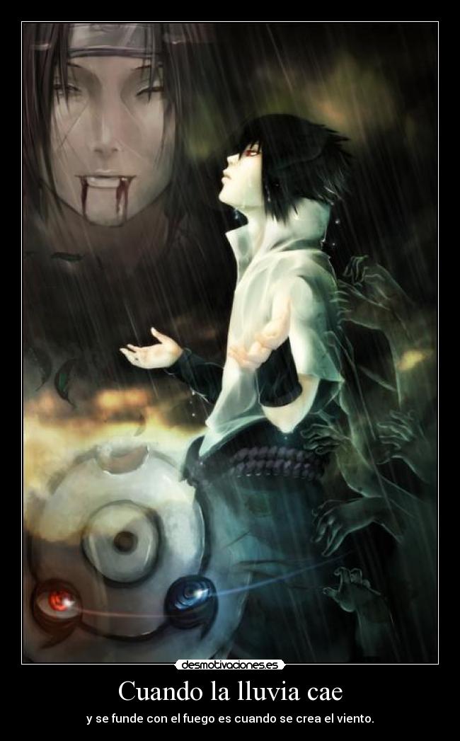 Cuando la lluvia cae - y se funde con el fuego es cuando se crea el viento.