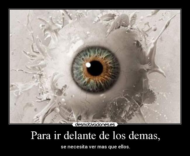 Para ir delante de los demas, -