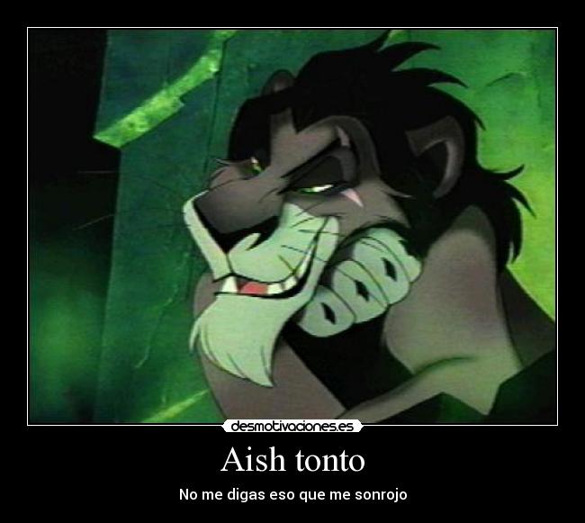 Aish tonto - No me digas eso que me sonrojo