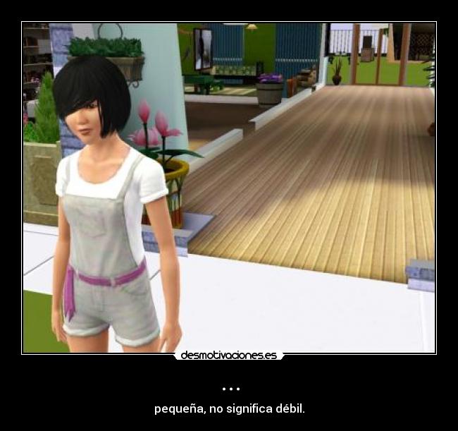 ... - pequeña, no significa débil.