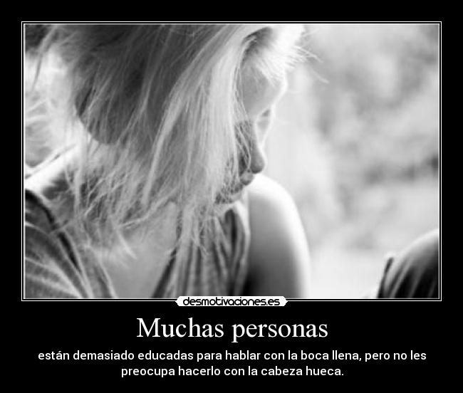 carteles muchas personas estan demasiado educadas para hablar con boca llena pero les preocupa hacerlo desmotivaciones