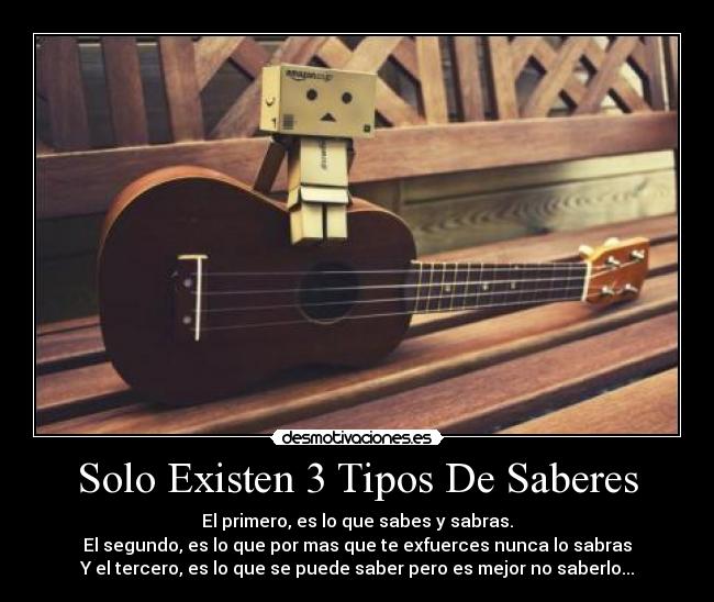 Solo Existen 3 Tipos De Saberes - 