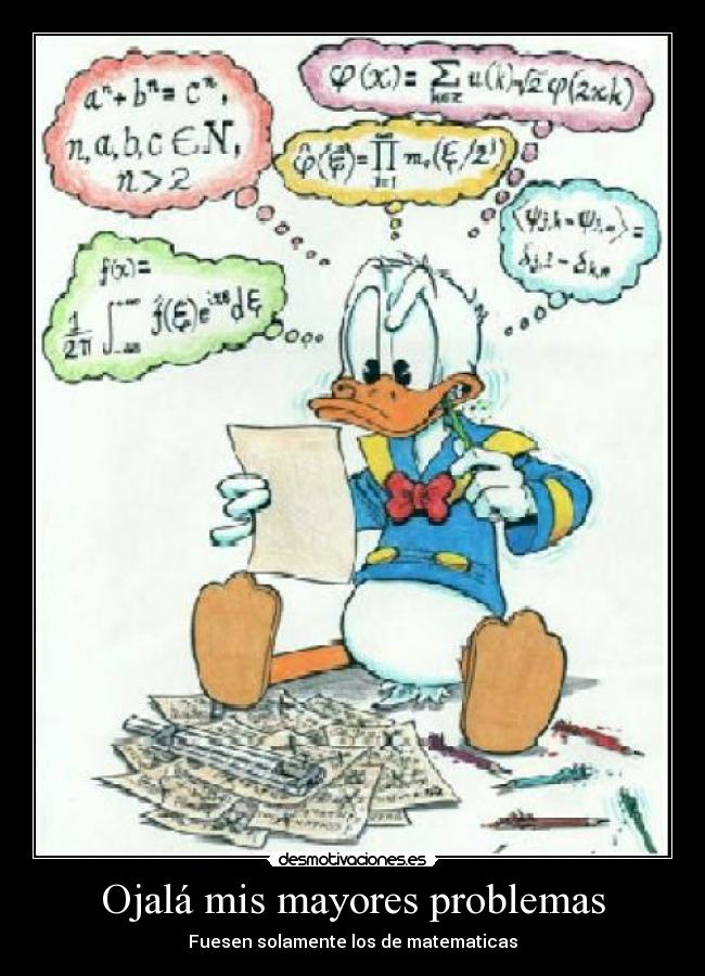 Ojalá mis mayores problemas - Fuesen solamente los de matematicas