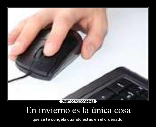 En invierno es la única cosa -