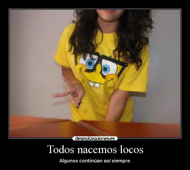 Todos nacemos locos - 