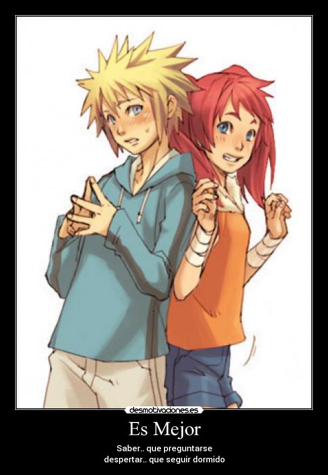 Es Mejor - Saber.. que preguntarse
despertar.. que seguir dormido