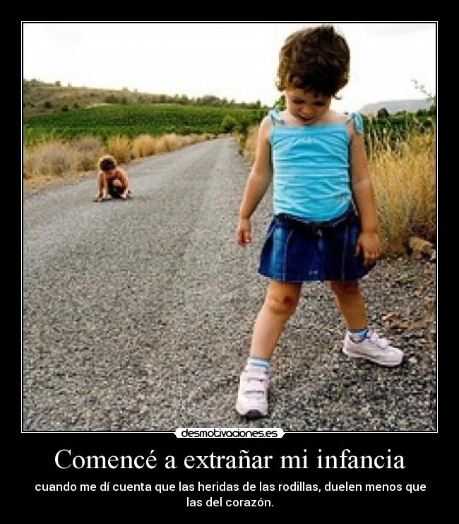 Comencé a extrañar mi infancia - 