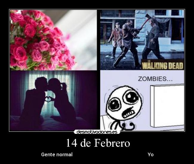 14 de Febrero - Gente normal                                                               Yo