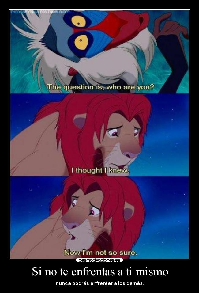 Si no te enfrentas a ti mismo - nunca podrás enfrentar a los demás.