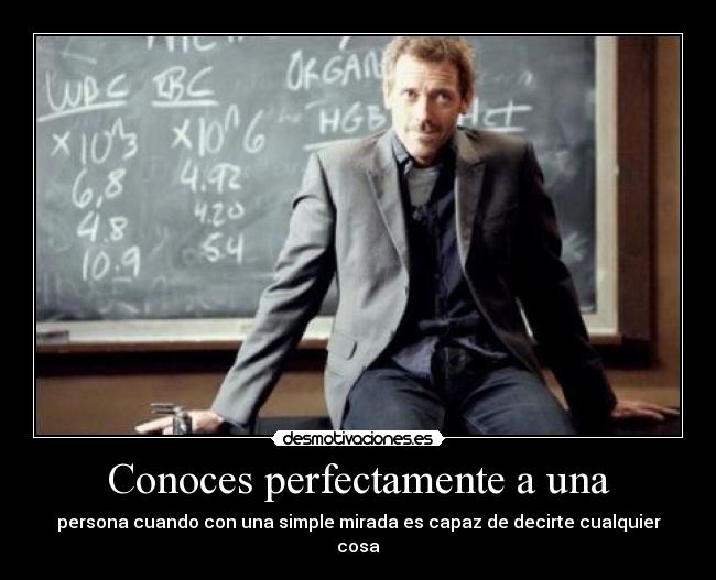 Conoces perfectamente a una -