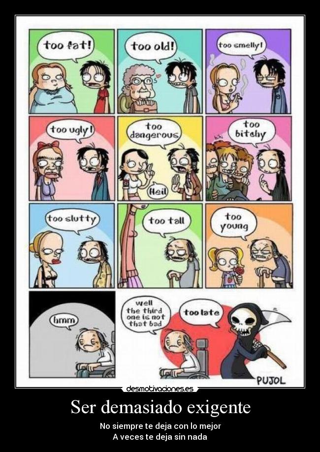 Ser demasiado exigente - 