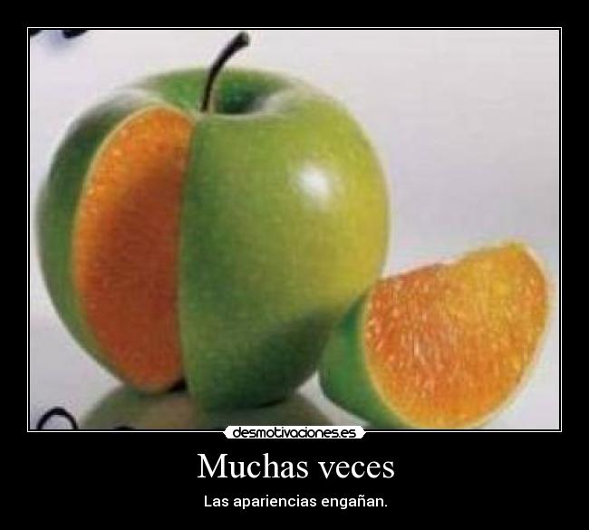 Muchas veces - Las apariencias engañan.