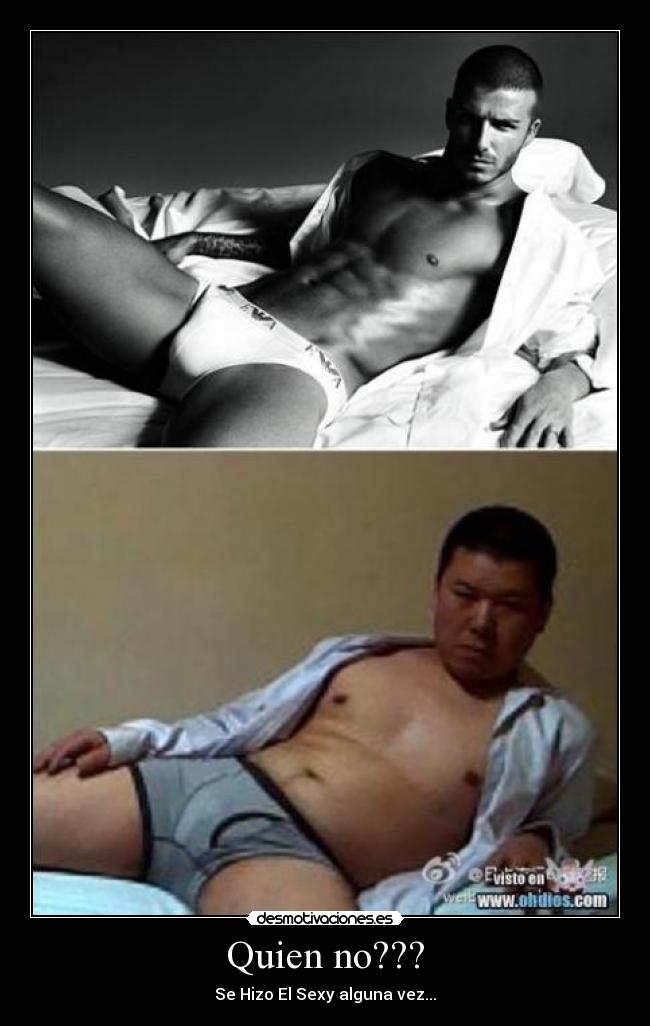 Quien no??? - Se Hizo El Sexy alguna vez...