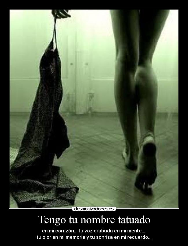 Tengo tu nombre tatuado -