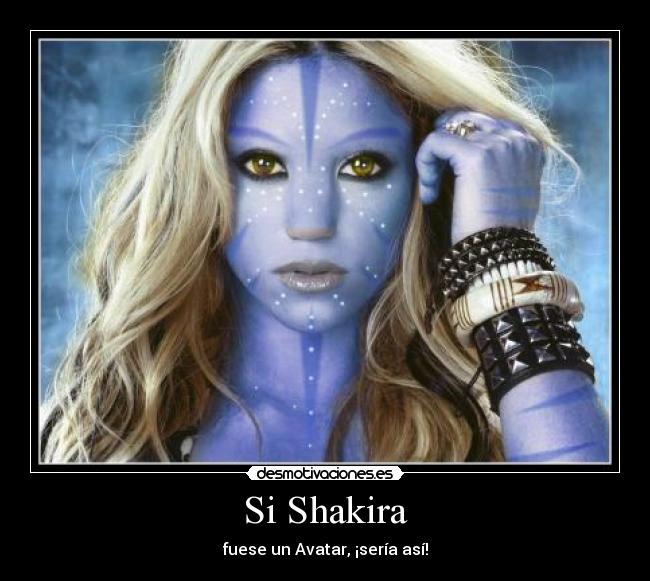 Si Shakira - fuese un Avatar, ¡sería así!