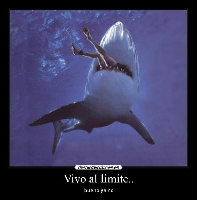 Vivo al limite.. - bueno ya no
