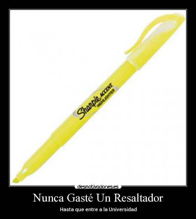 Nunca Gasté Un Resaltador - Hasta que entre a la Universidad