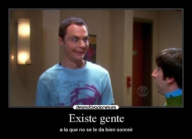 Existe gente - a la que no se le da bien sonreir