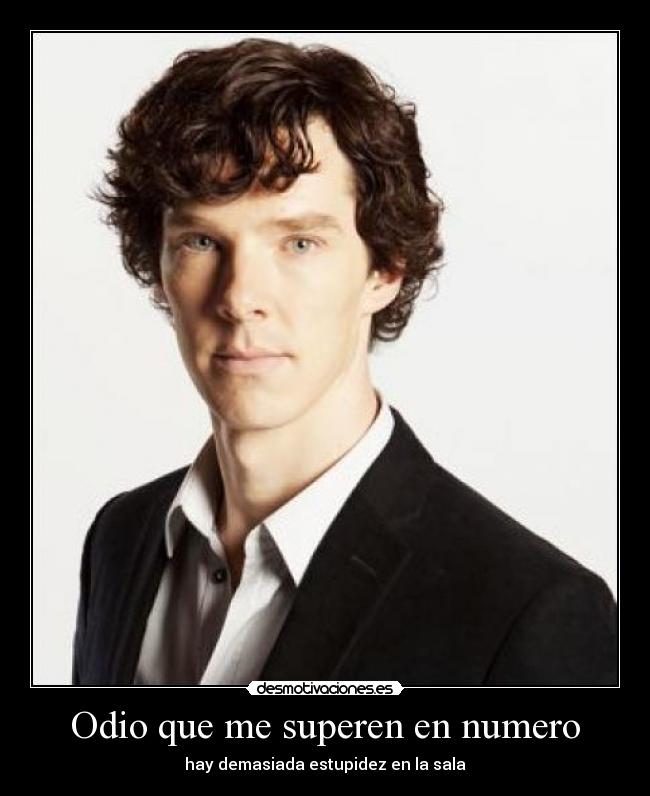 Odio que me superen en numero - hay demasiada estupidez en la sala