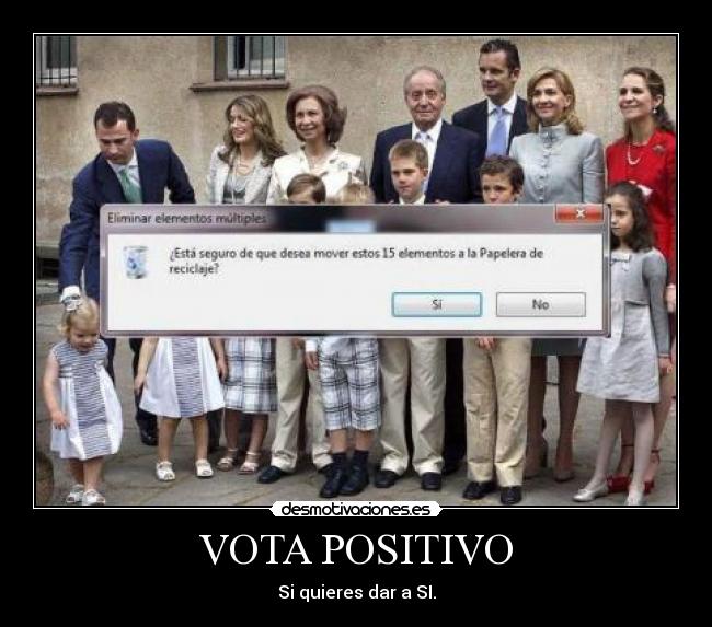 VOTA POSITIVO - Si quieres dar a SI.