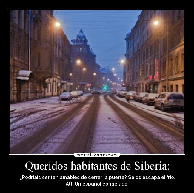 Queridos habitantes de Siberia: -