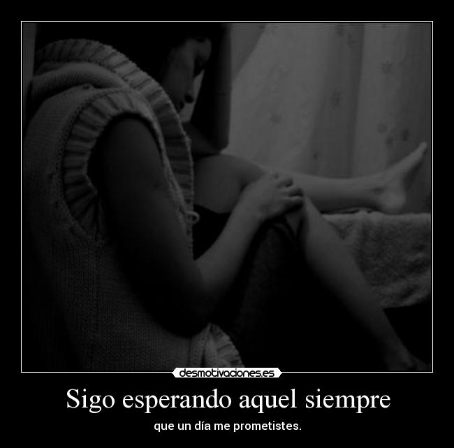 Sigo esperando aquel siempre -