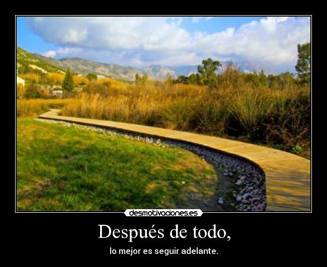 Después de todo, - lo mejor es seguir adelante.