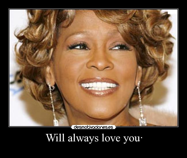 Will always love you· - 