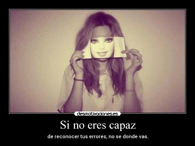 Si no eres capaz -