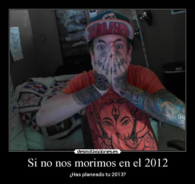 Si no nos morimos en el 2012 -