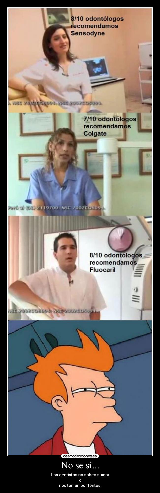 No se si... - Los dentistas no saben sumar
o
nos toman por tontos.