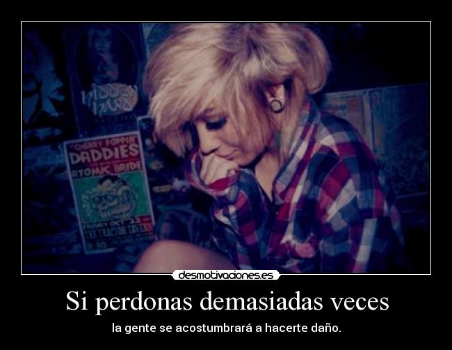 Si perdonas demasiadas veces - 