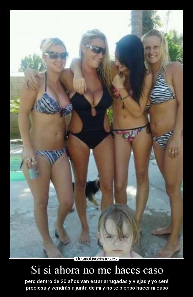 Si si ahora no me haces caso -