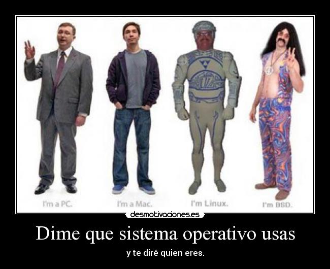 Dime que sistema operativo usas -