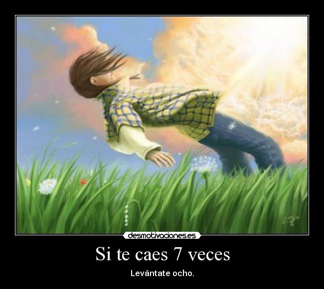 Si te caes 7 veces -
