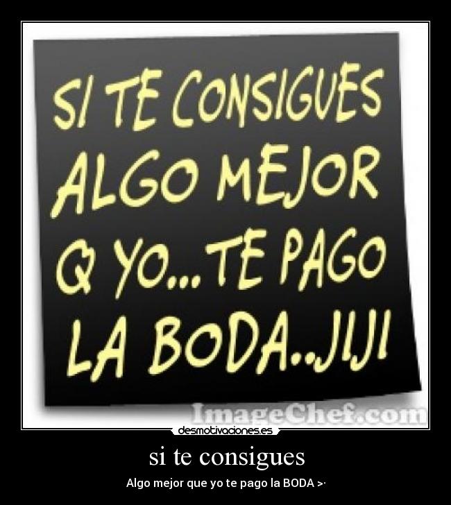 si te consigues -