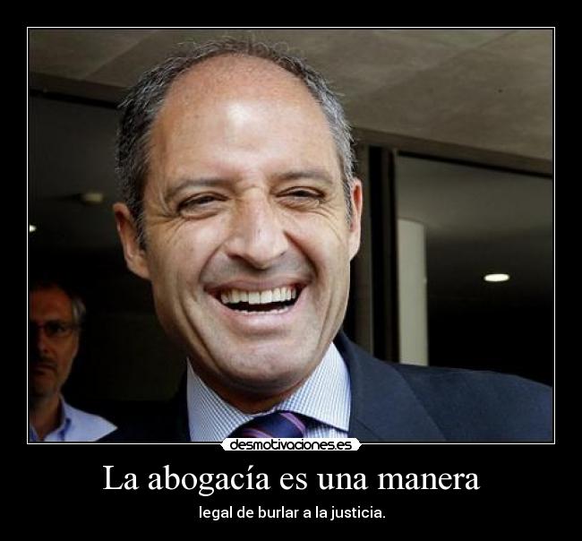 La abogacía es una manera - legal de burlar a la justicia.