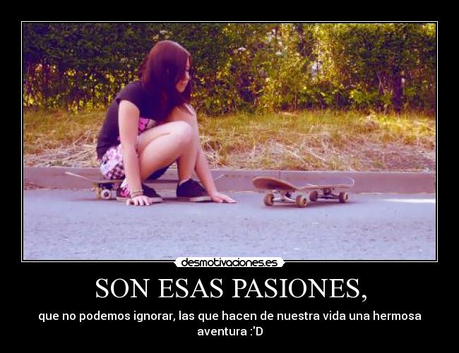 SON ESAS PASIONES, - 