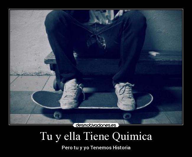 Tu y ella Tiene Quimica - Pero tu y yo Tenemos Historia