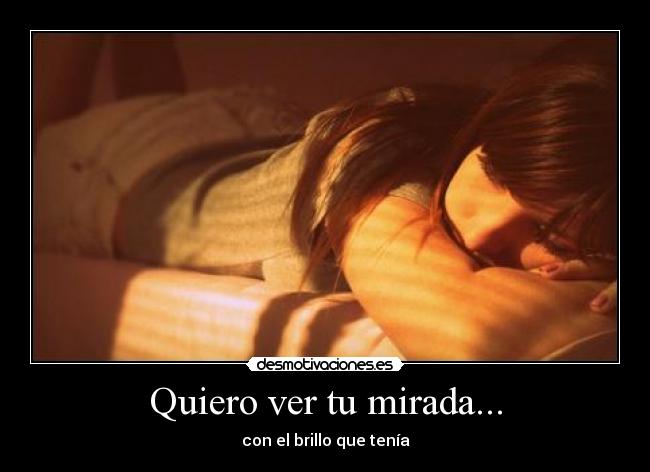 Quiero ver tu mirada... -