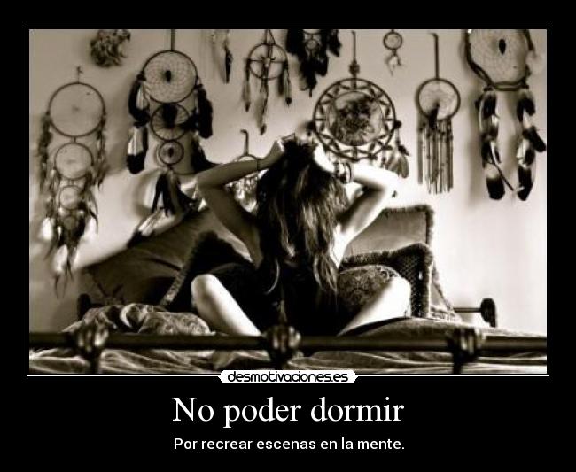 No poder dormir -