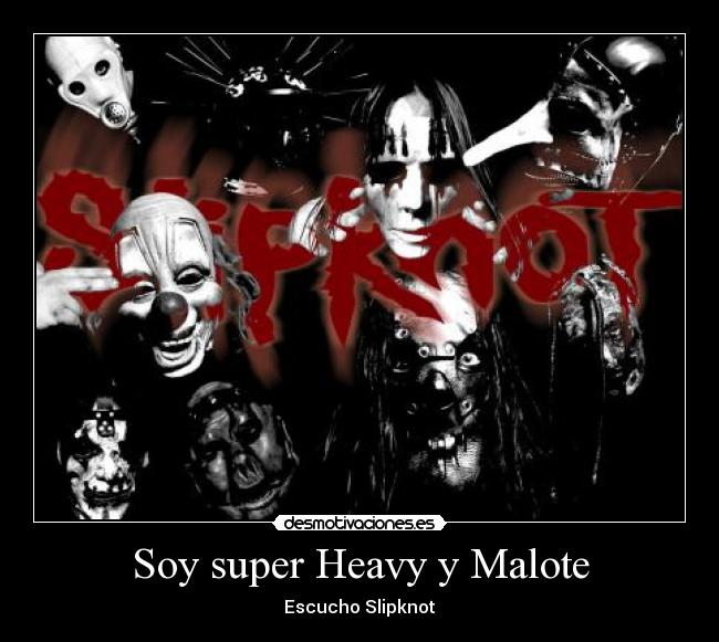 Soy super Heavy y Malote -