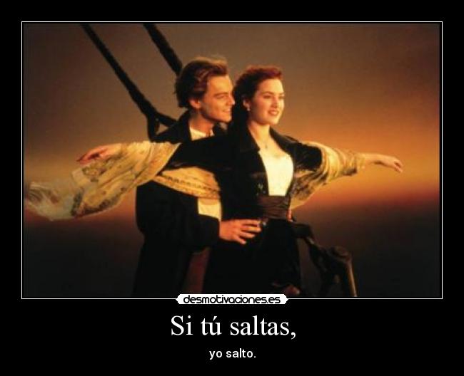 Si tú saltas, - yo salto.