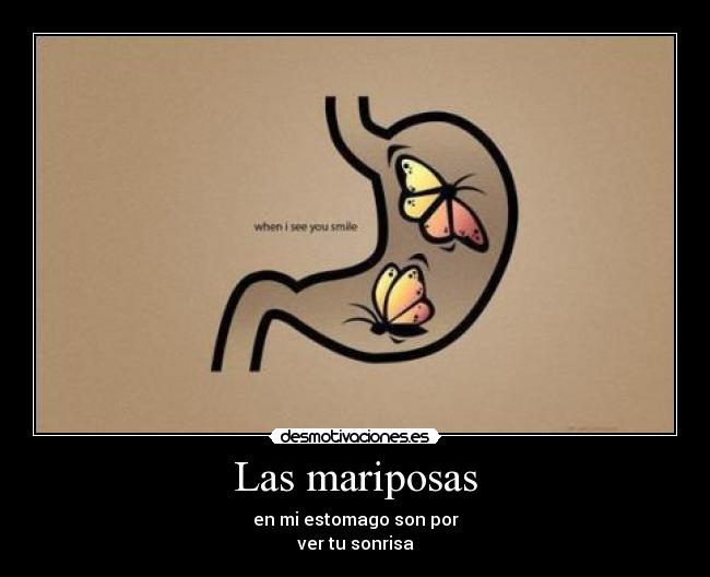 Las mariposas - en mi estomago son por
ver tu sonrisa