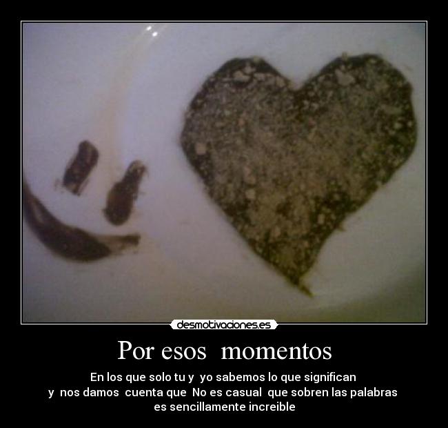 Por esos momentos -