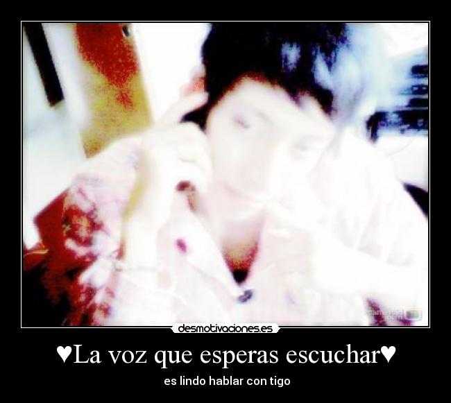 ♥La voz que esperas escuchar♥ - 