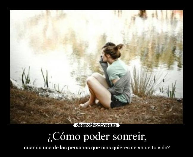 ¿Cómo poder sonreir, -